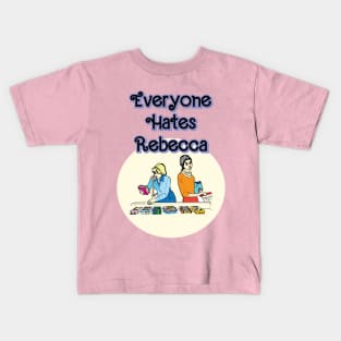 Everyone Hates Rebecca Kids T-Shirt